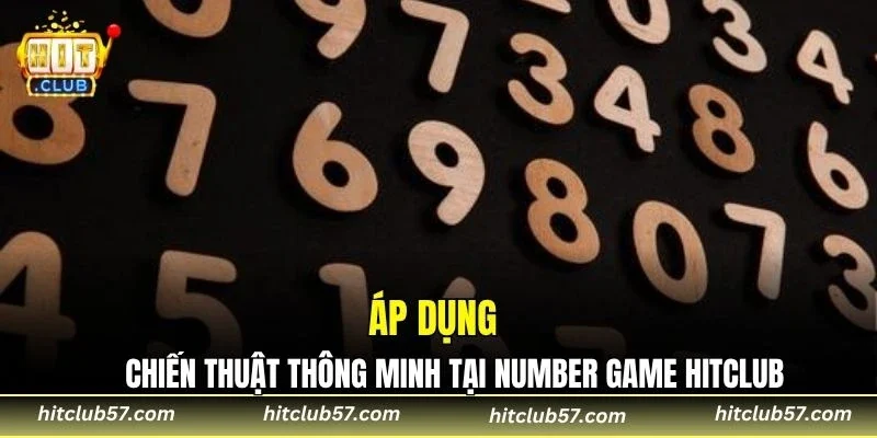 Áp dụng chiến thuật thông minh tại Number game HitClub