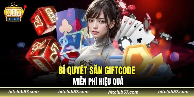 Bí quyết săn giftcode miễn phí hiệu quả