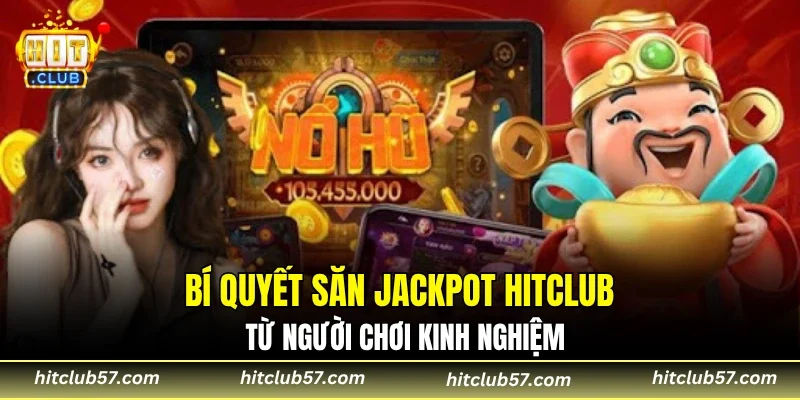 Bí Quyết Săn Jackpot HITCLUB