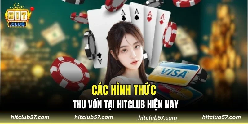 Các hình thức thu vốn tại Hitclub hiện nay