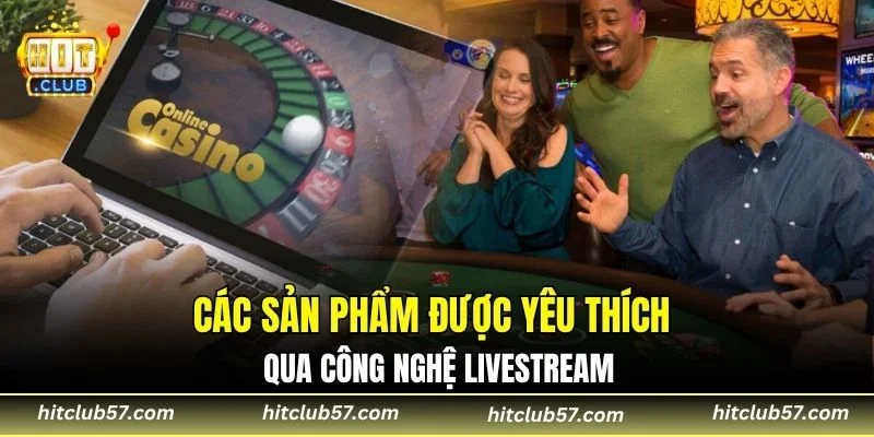 Các sản phẩm được yêu thích qua công nghệ livestream