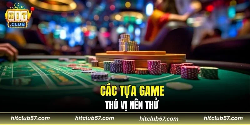 Các tựa game thú vị nên thử