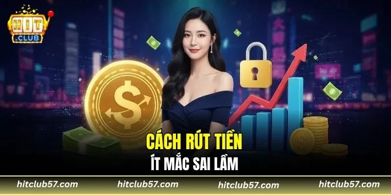 Cách rút tiền ít mắc sai lầm