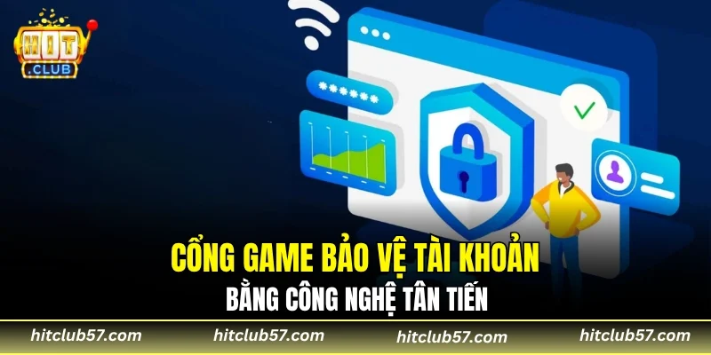 Cổng game bảo vệ tài khoản bằng công nghệ tân tiến