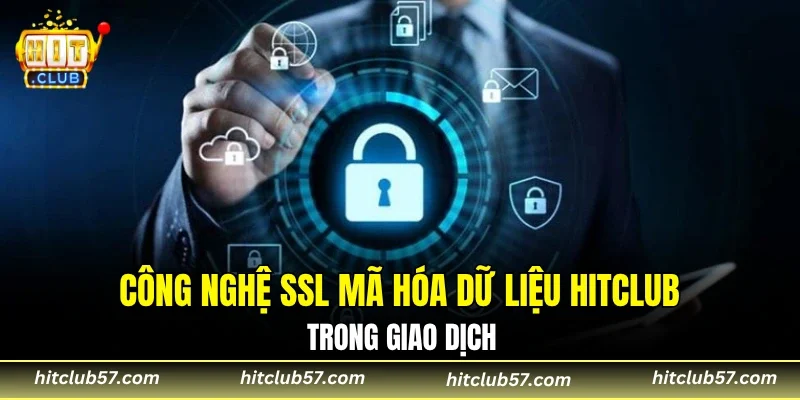 Công nghệ SSL mã hóa dữ liệu HITCLUB trong giao dịch