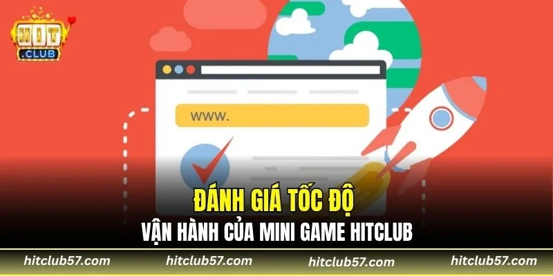 Đánh giá tốc độ vận hành của mini game HitClub