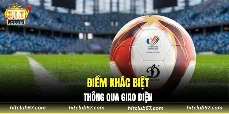 Điểm khác biệt thông qua giao diện
