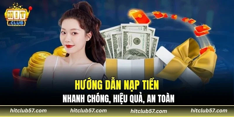 Hướng dẫn nạp tiền nhanh chóng, hiệu quả, an toàn