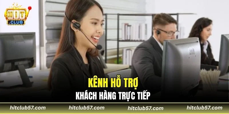 Kênh hỗ trợ khách hàng trực tiếp