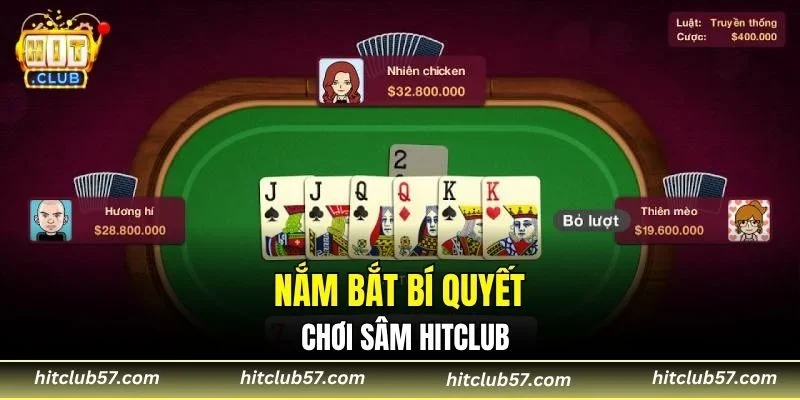 Nắm bắt bí quyết chơi Sâm HitClub
