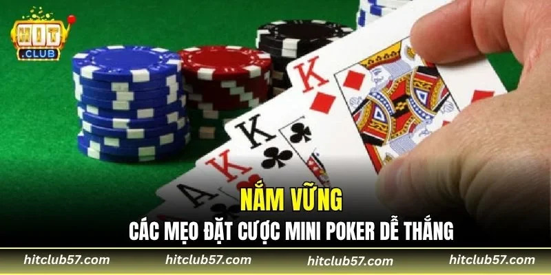 Nắm vững các mẹo đặt cược mini poker dễ thắng