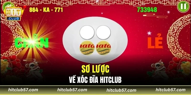Sơ lược về xóc đĩa HitClub