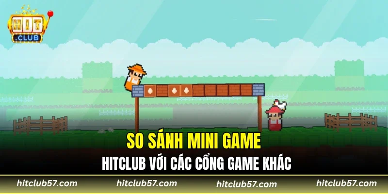 So Sánh Mini Game HitClub