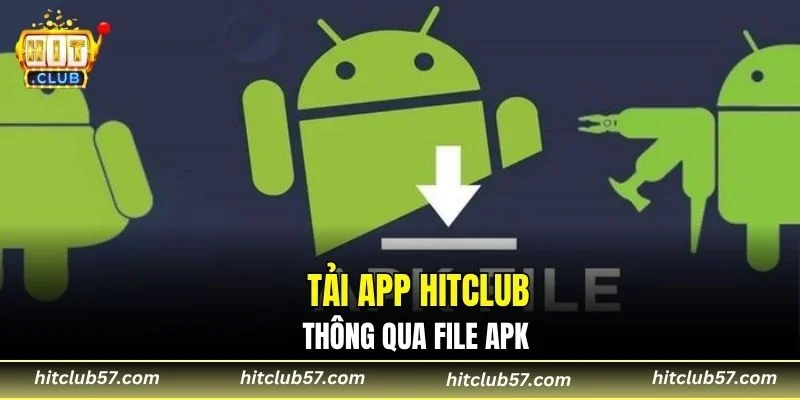 Tải app Hitclub thông qua file APK