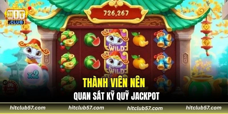 Thành viên nên quan sát kỹ quỹ Jackpot