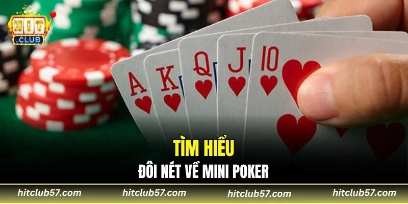 Tìm hiểu đôi nét về mini poker
