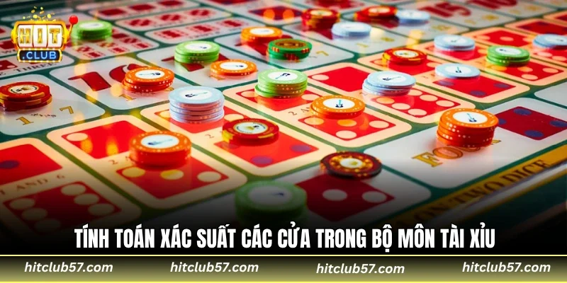 Tính toán xác suất các cửa trong bộ môn tài xỉu