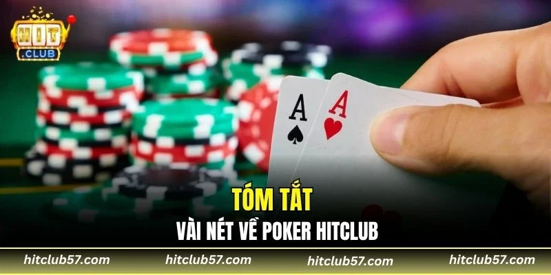 Tóm tắt vài nét về poker HitClub