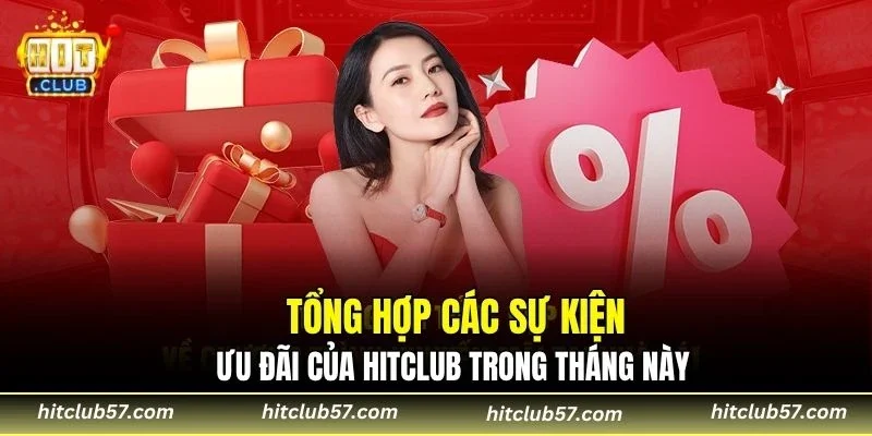 Tổng hợp các sự kiện ưu đãi của HitClub trong tháng này