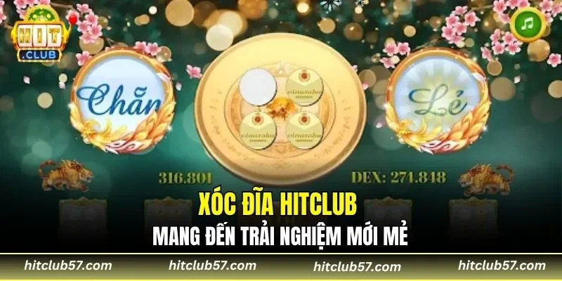 Xóc đĩa HITCLUB mang đến trải nghiệm mới mẻ